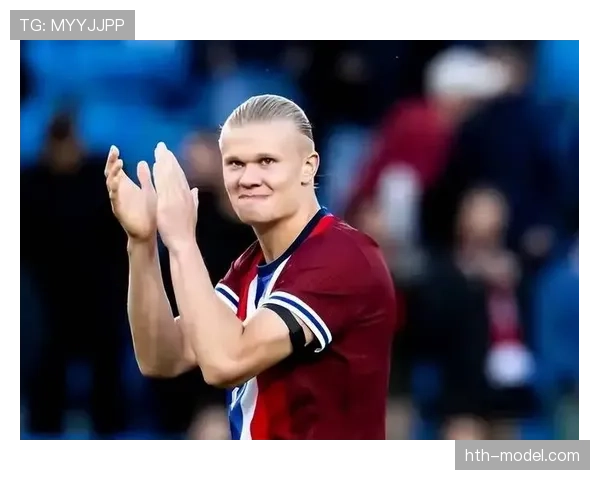 哈兰德低调专注赛场表现，状态火热引期待